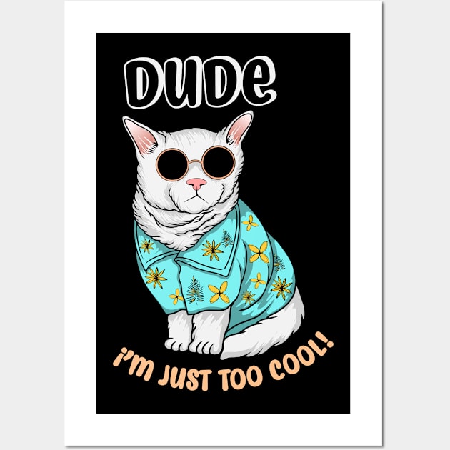 Dude, I'm Just Too Cool, funny animals, cute cat, cat mom, cat costume Wall Art by Kingostore